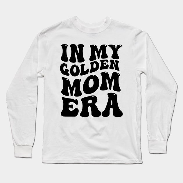 In My Golden Mom Era Long Sleeve T-Shirt by aesthetice1